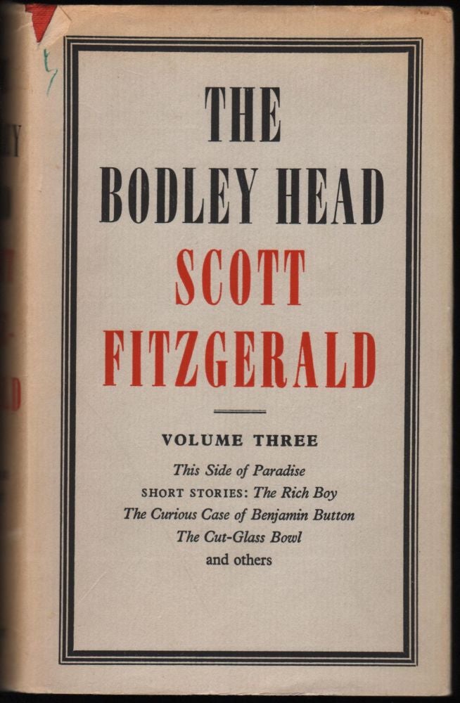 Item #9018268 The Bodley Head Scott Fitzgerald, Volume III: This Side of Paradise, The Rich Boy, The Curious Case of Benjamin Button, The Cut-Glass Bown and Other Short Stories. F. Scott Fitzgerald.