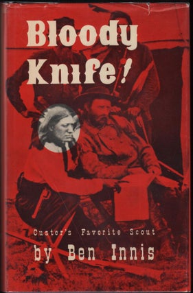 Item #9018273 Blood Knife! Custer's Favorite Scout. Ben Innis