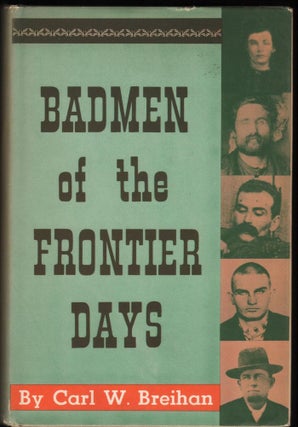 Item #9018682 Badmen of the Frontier Days. Carl W. Breihan