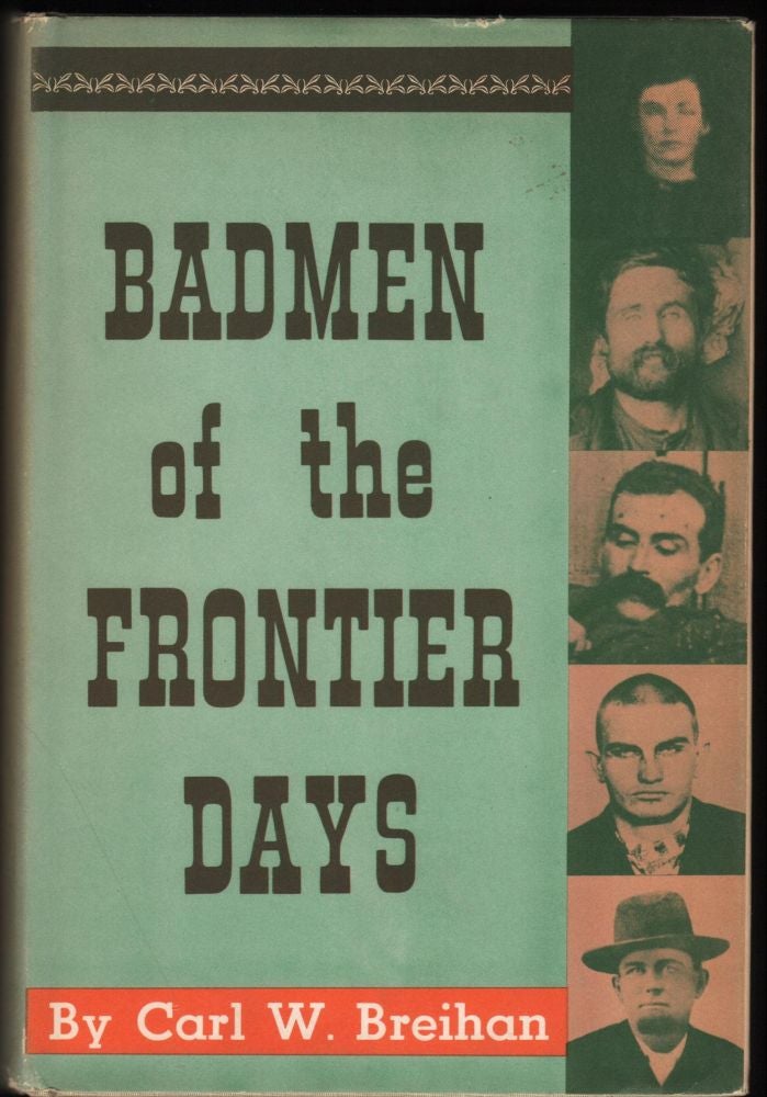 Item #9018682 Badmen of the Frontier Days. Carl W. Breihan.