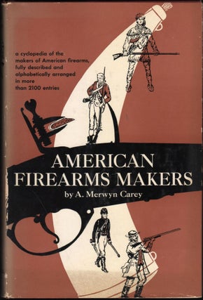 Item #9018691 American Firearms Makers; A cyclopedia of the makers of American firearms fully...