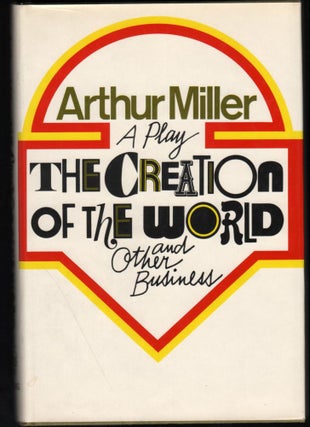 Item #9018732 The Creation of the World and Other Business; A Play. Arthur Miller