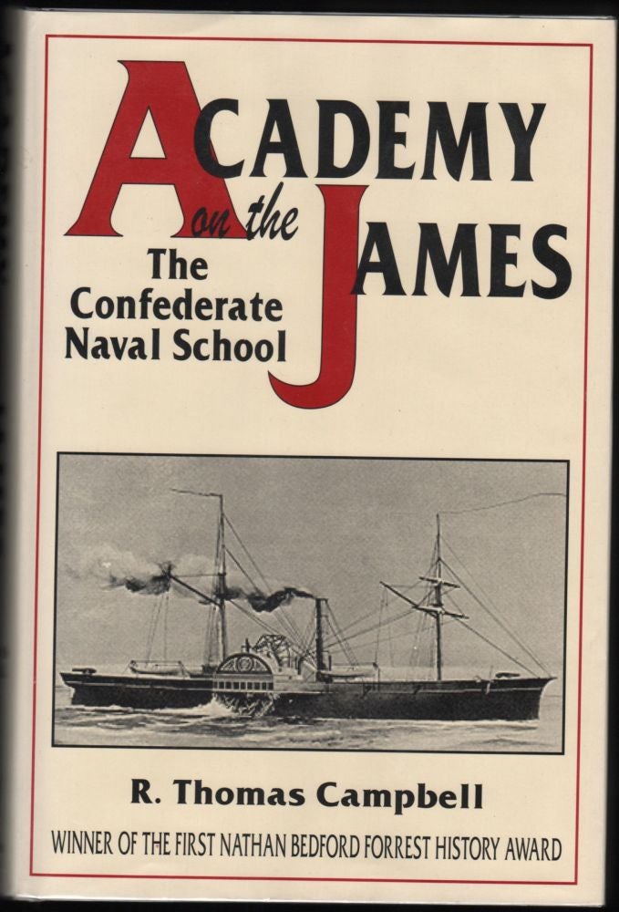 Item #9018760 Academy on the James; The Confederate Naval School. R. Thomas Campbell.