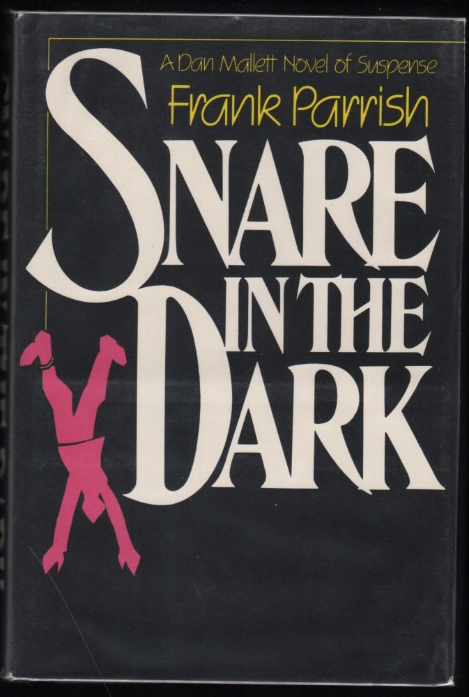 Item #9019053 Snare in the Dark; A Dan Mallett Novel of Suspense. Frank Parrish.