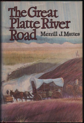 Item #9019055 The Great Platte River Road. Merrill J. Mattes