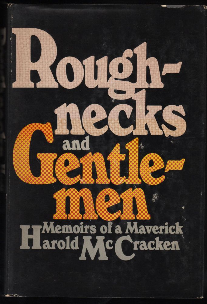 Item #9019059 Roughnecks and Gentlemen; Memoirs of a Maverick. Harold McCracken.