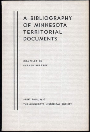 Item #9019101 A Bibliography of Minnesota Territorial Documents. Esther Jerabek, compiler