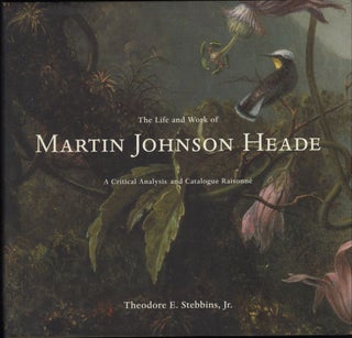 Item #9019343 The Life and Work of Martin Johnson Heade; A Critical Analysis and Catalogue...