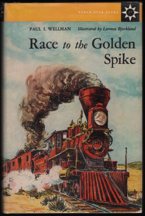Item #9019353 Race to the Golden Spike. Paul I. Wellman