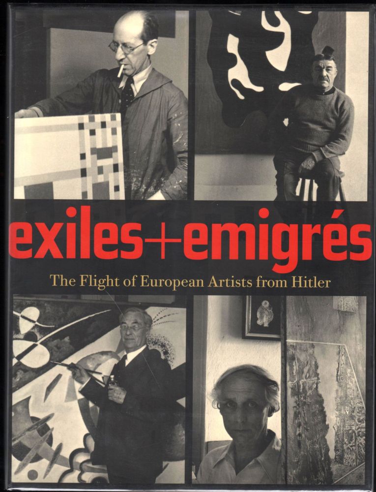 Item #9019421 Exiles + Emigrés; The Flight of European Artists from Hitler. Stephanie Barron.