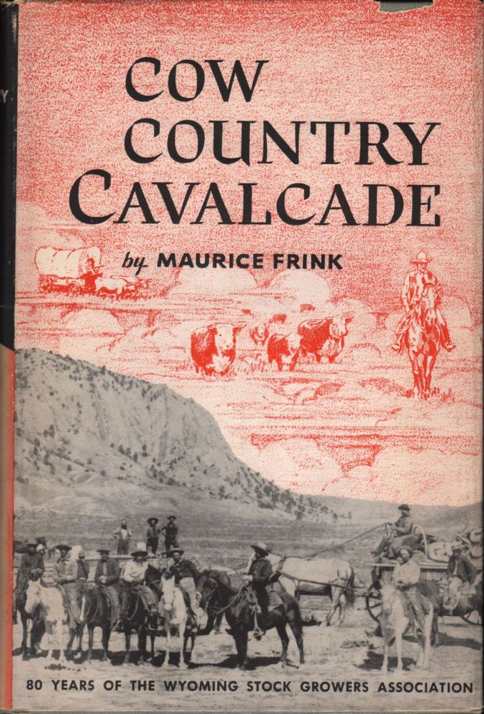 Item #9019495 Cow Country Cavalcade; Eight Years of the Wyoming Stock Growers Association. Maurice Frink.