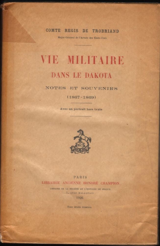Item #9019496 Vie Militaire Dans le Dakota; Notes et Souvenirs (1867-1869). Comte Regis de Trobriand.