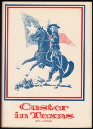 Item #9019516 Custer in Texas. John M. Carroll