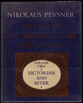 Item #9019563 Studies in Art, Architecture and Design. Volume Two; Victorian and After. Nikolaus...