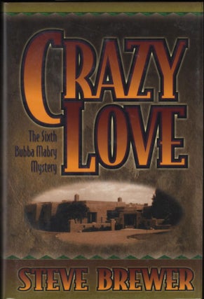 Item #9019709 Crazy Love; The Sixth Bubba Mabry Mystery. Steve Brewer