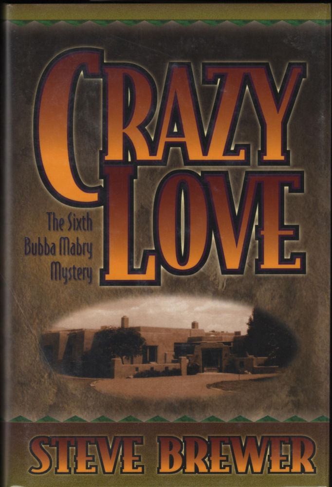 Item #9019709 Crazy Love; The Sixth Bubba Mabry Mystery. Steve Brewer.