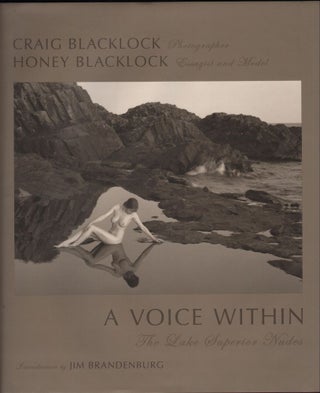 Item #9019874 A Voice Within; the Lake Superior Nudes. Craig Blacklock, Honey Blacklock