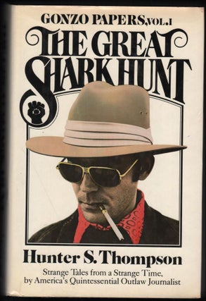 Item #9019966 The Great Shark Hunt: Strange Tales from a Strange Time. Gonzo Papers, Vol. I....