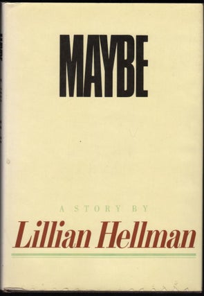 Item #9019967 Maybe; A Story by Lillian Hellman. Lillian Hellman