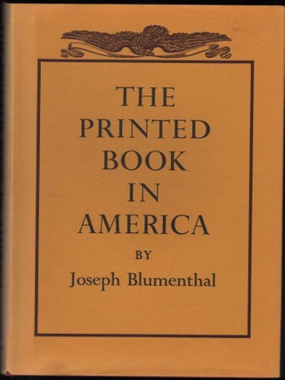 Item #9020000 The Printed Book in America. Joseph Blumenthal