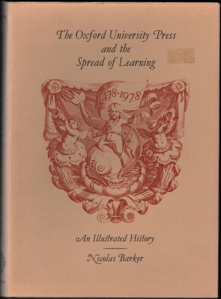 Item #9020001 The Oxford University Press and the Spread of Learning; An Illustrated History 1478-1978. Nicolas Barker.