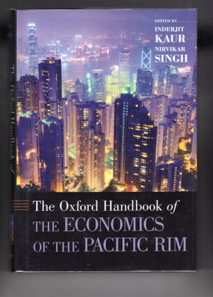 Item #9020109 The Oxford Handbook of the Economics of the Pacific Rim. Inderjit Kaur, Nirvikar Singh