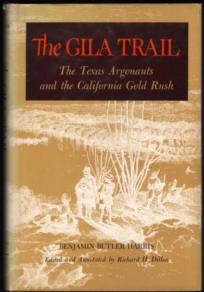 Item #9020137 The Gila Trail; The Texas Argonauts and the California Gold Rush. Benjamin Butler...