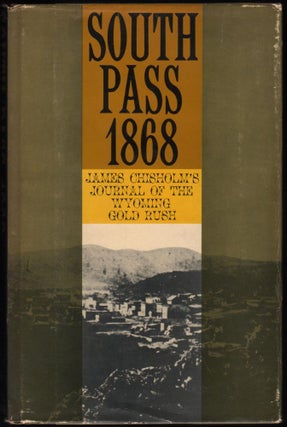 Item #9020142 South Pass, 1868; James Chisolm's Journal of the Wyoming Gold Rush. James Chisolm