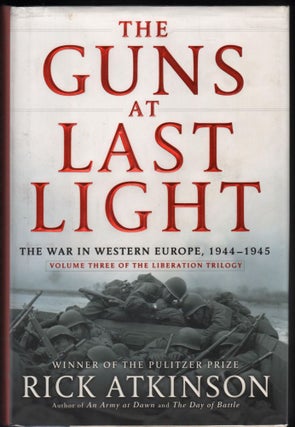 Item #9020157 The Guns at Last Light; The War in Western Europe, 1944-1945. Rick Atkinson