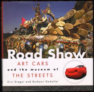 Item #9020178 Road Show; Art Cars and the Museum of the Streets. Eric Dregni, Ruthann Godollei