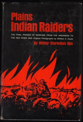 Item #9020313 Plains Indian Raiders; The Final Phases of Warfare from the Arkansas to the Red...