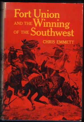 Item #9020319 Fort Union and the Winning of the Southwest. Chris Emmett