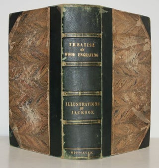 Item #9020594 A Treatise on Wood Engraving, Historical and Practical. John Jackson