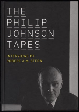 Item #9020701 The Philip Johnson Tapes; Interviews by Robert A.M. Stern. Robert A. M. Stern