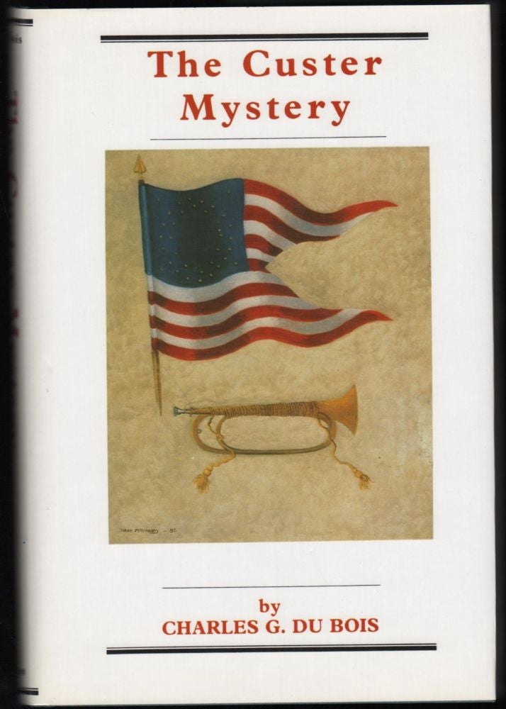 Item #9021325 The Custer Mystery. Charles G. du Bois.