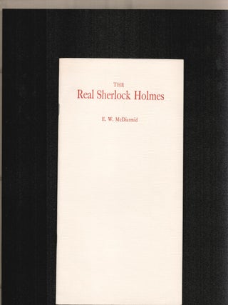 The Real Sherlock Holmes. E. W. McDiarmid.