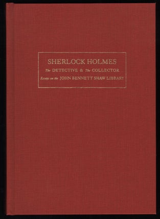 Item #9021753 Sherlock Holmes; the Detective & the Collector; Essays on the John Bennett Shaw...