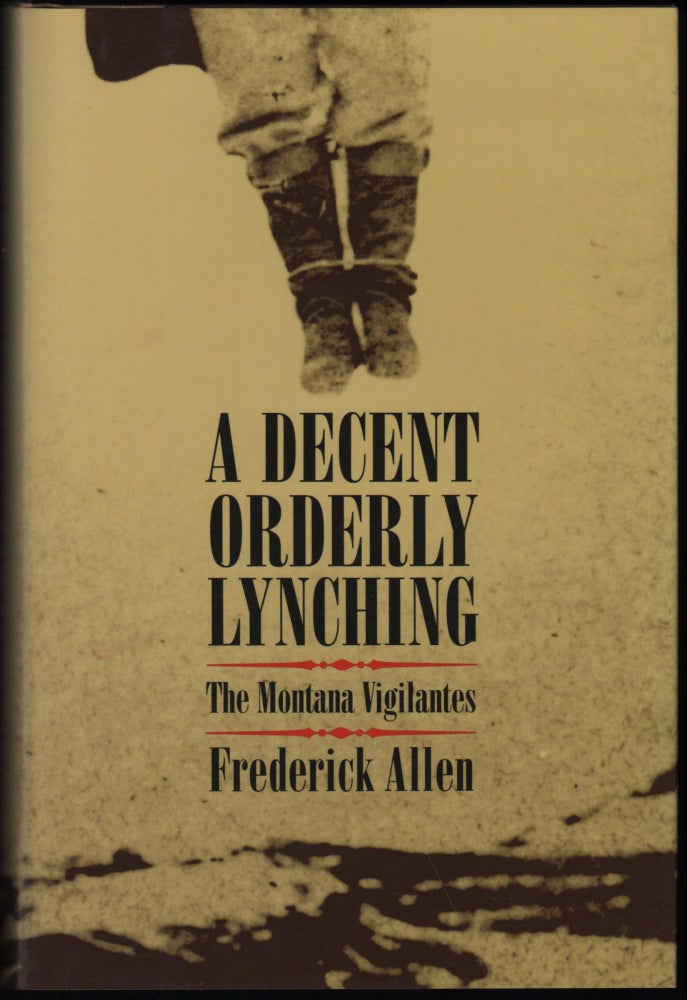 Item #9022138 A Decent, Orderly Lynching. Frederick Allen.