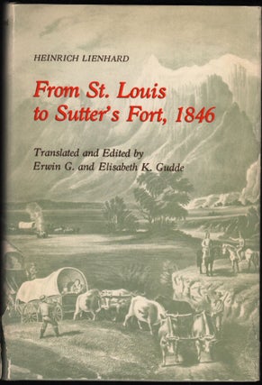 Item #9022144 From St. Louis to Sutter's Fort, 1846. Heinrich Lienhard