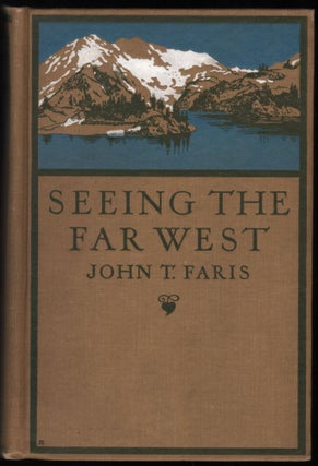 Item #9022175 Seeing The Far West. John T. Faris