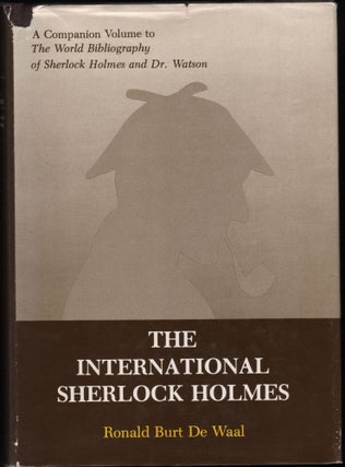 Item #9022491 The International Sherlock Holmes; A Companion Volume to The World Bibliography of...