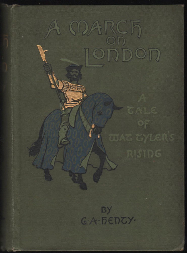 Item #9022573 A March on London, Being a Story of Wat Tyler's Insurrection. G. A. Henty.