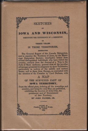 Item #9022675 Sketches of Iowa and Wisconsin, Embodying the Experience of a Residence of Three...