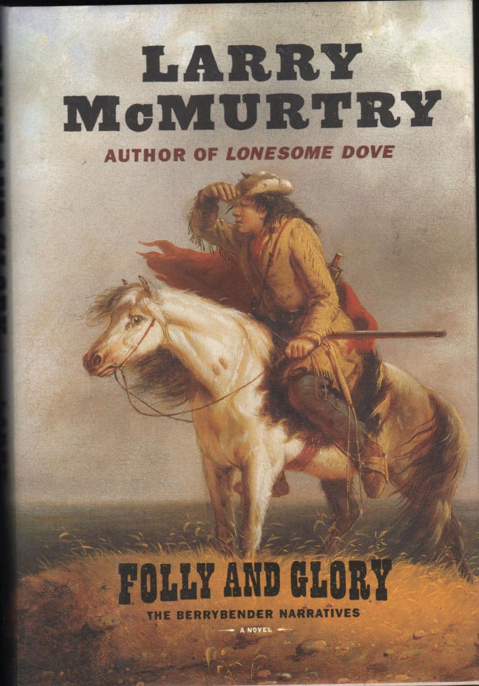 Item #9023326 Folly and Glory; A Novel. Larry McMurtry.