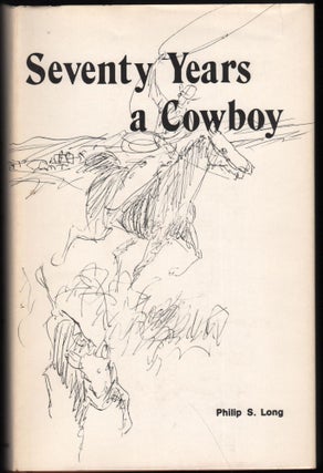 Item #9023778 Seventy Years a Cowboy (As Told By His Father - T.B. Long). Philip S. Long