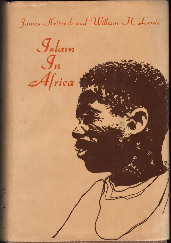 Item #9023931 Islam in Africa. James Kritzeck, William H. Lewis.