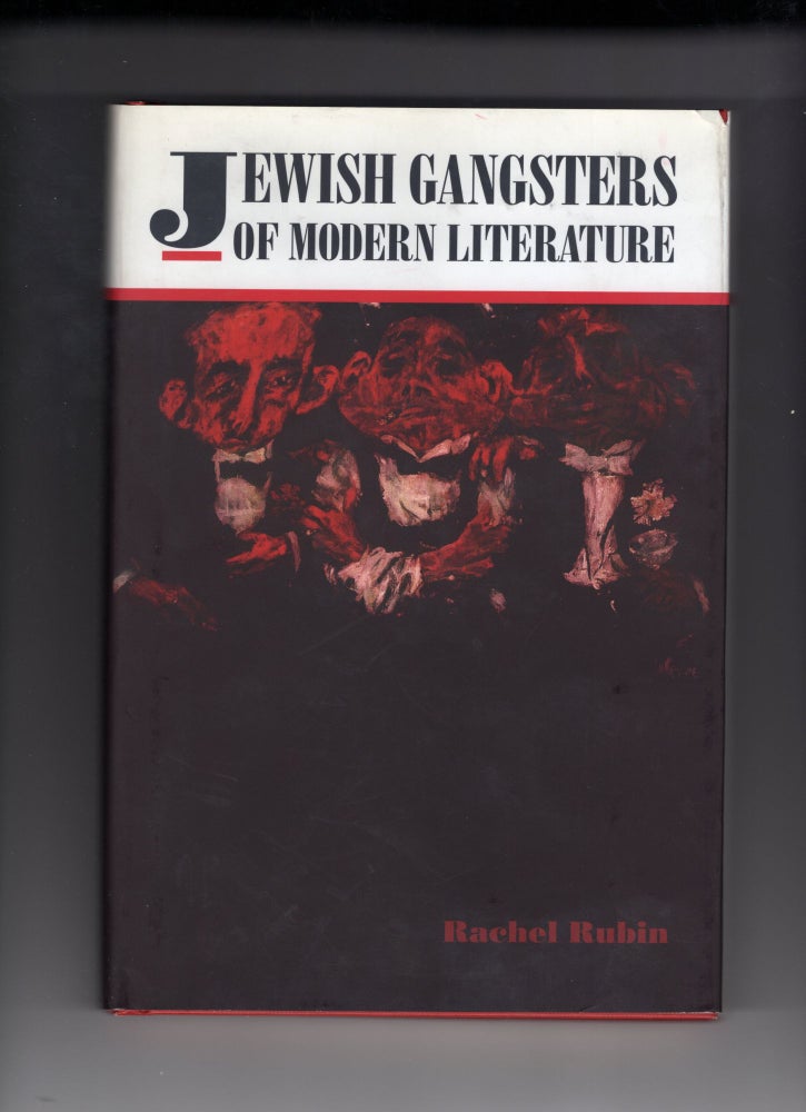 Item #9024270 Jewish Gangsters of Modern Literature. Rachel Rubin.