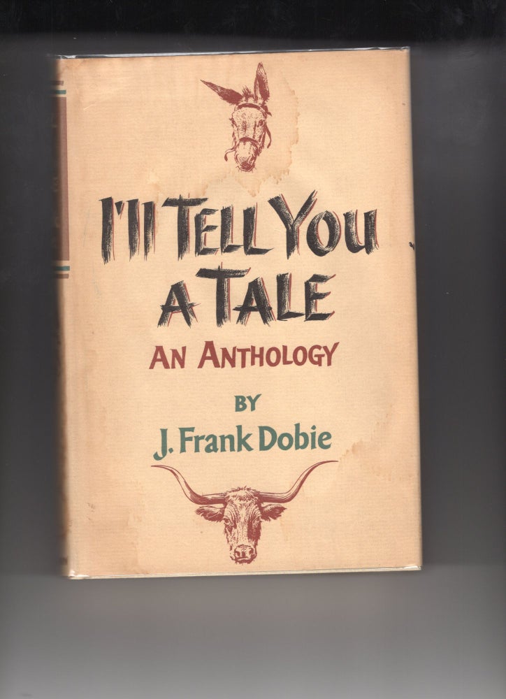 Item #9024783 I'll Tell You a Tale; An Anthology. J. Frank Dobie.