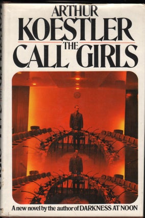 Item #9025270 The Call Girls; A Tragi-Comedy. Arthur Koestler