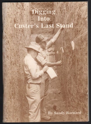 Item #9026095 Digging into Custer's Last Stand. Sandy Barnard